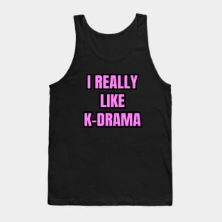 I Really Like K-Drama Tank Top